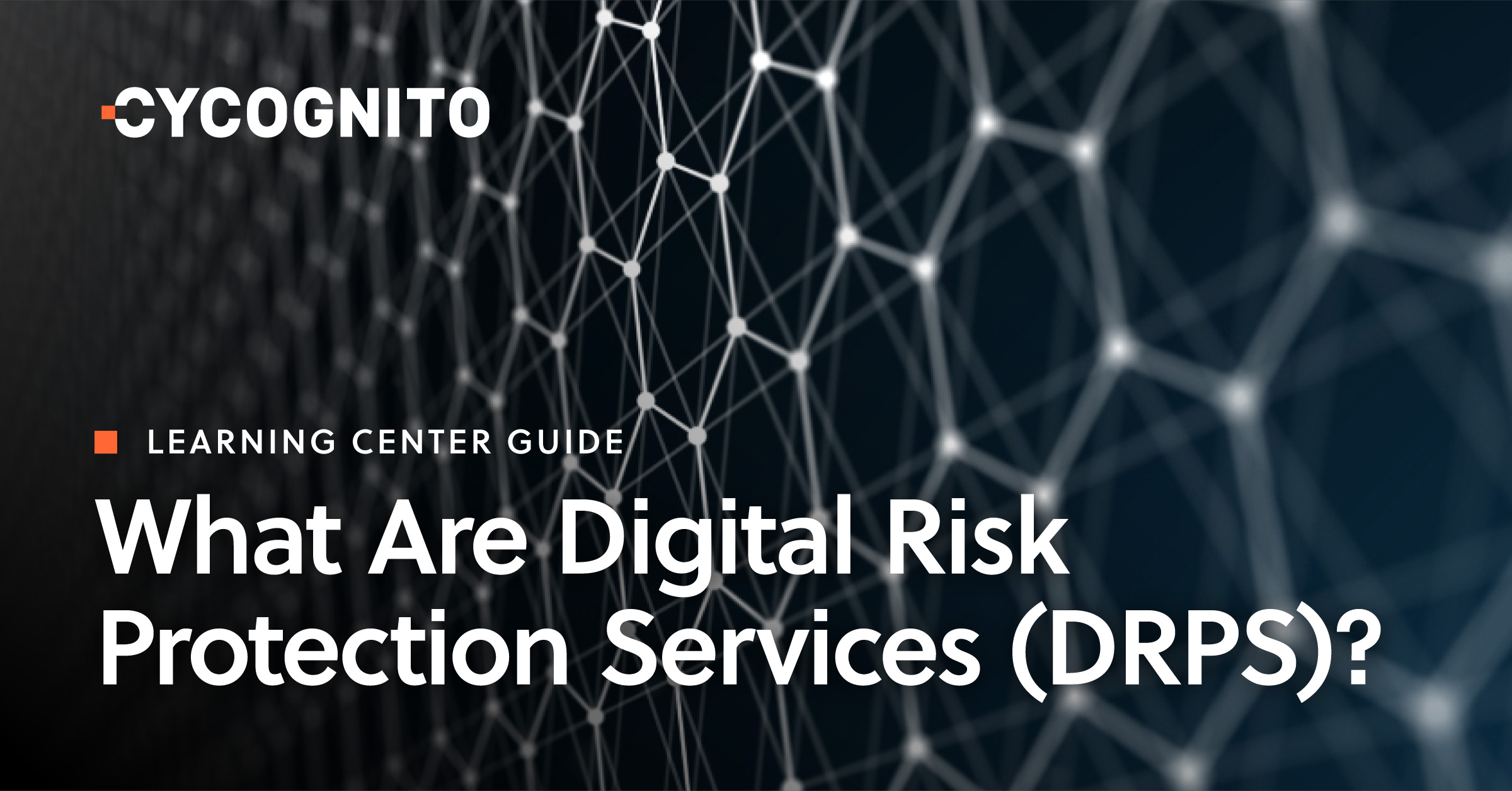 What Are Digital Risk Protection Services (DRPS)? CyCognito