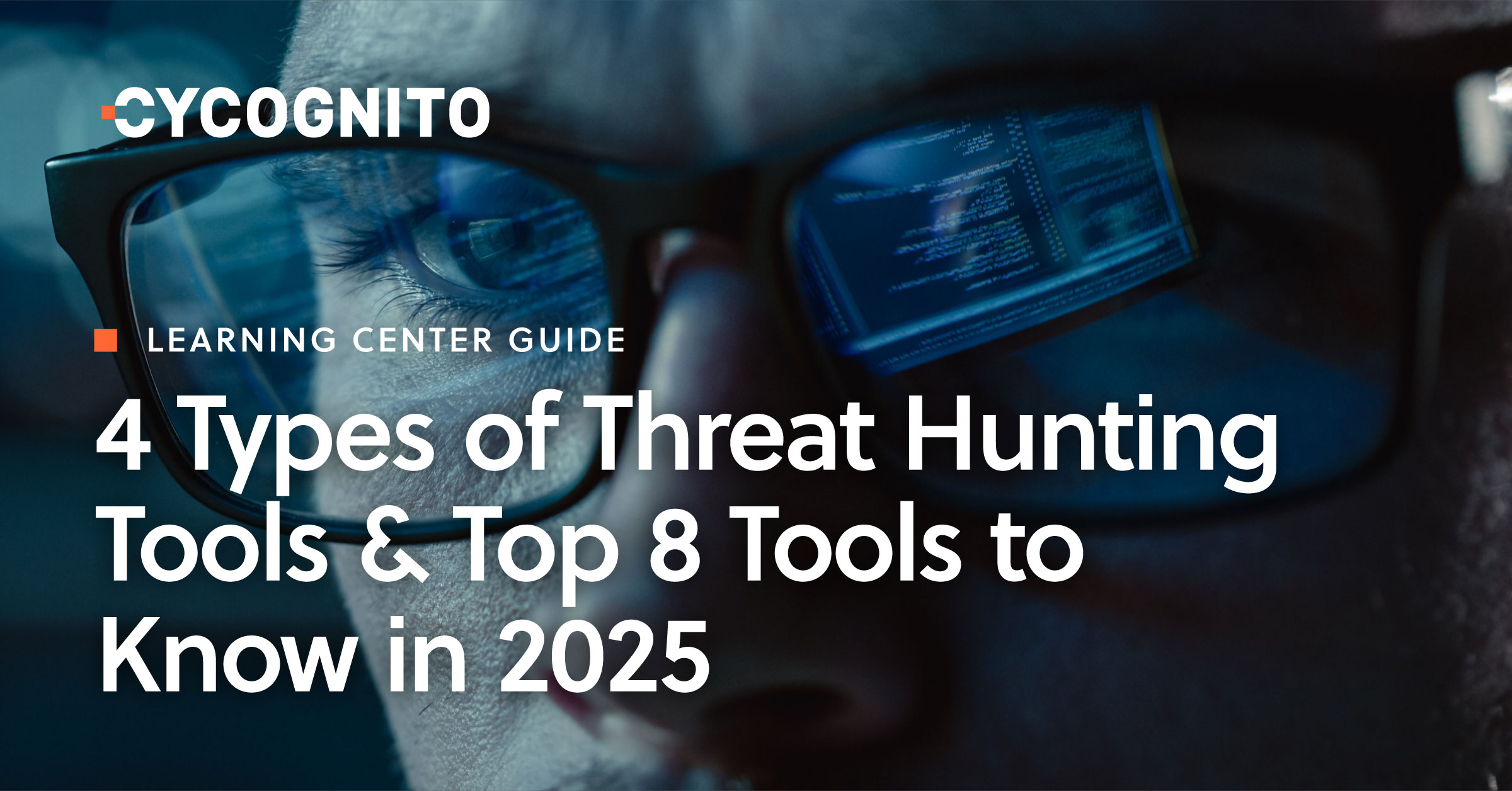 4 Types of Threat Hunting Tools & Top 8 Tools to Know in 2025 | CyCognito