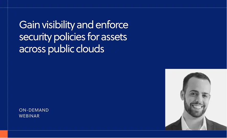Gain Visibility and Enforce Security Policies for Assets Across Public Clouds