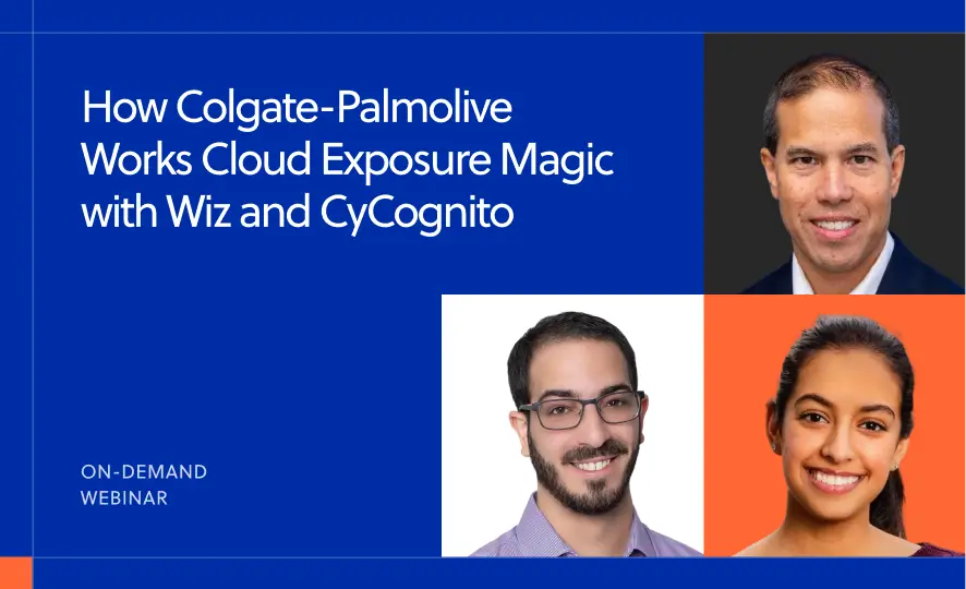 How Colgate-Palmolive Works Cloud Exposure Magic with Wiz and CyCognito