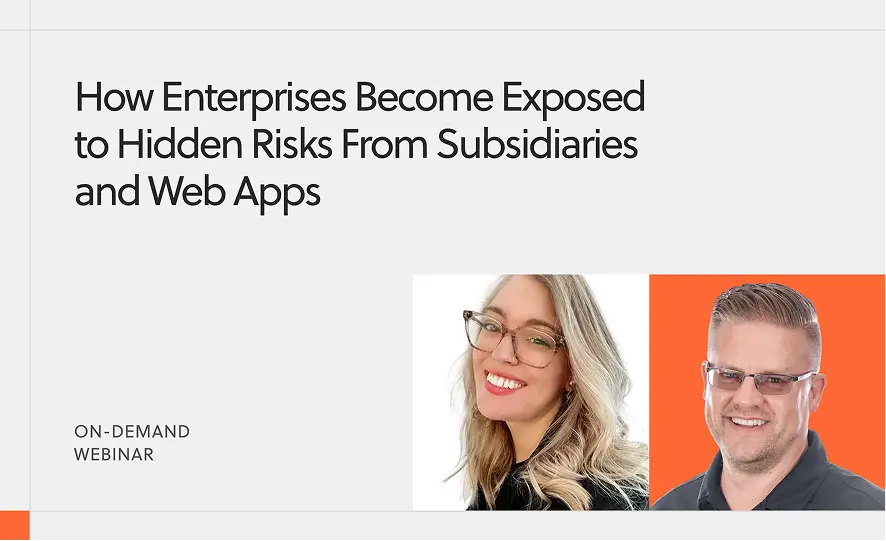 How Enterprises Become Exposed to Hidden Risks From Subsidiaries and Web Apps